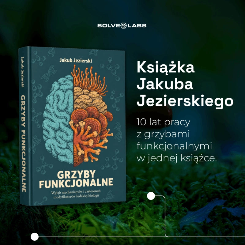 Grzyby funkcjonalne: W głąb mechanizmów i zastosowań modifikatorów ludzkiej biologii (Książka)